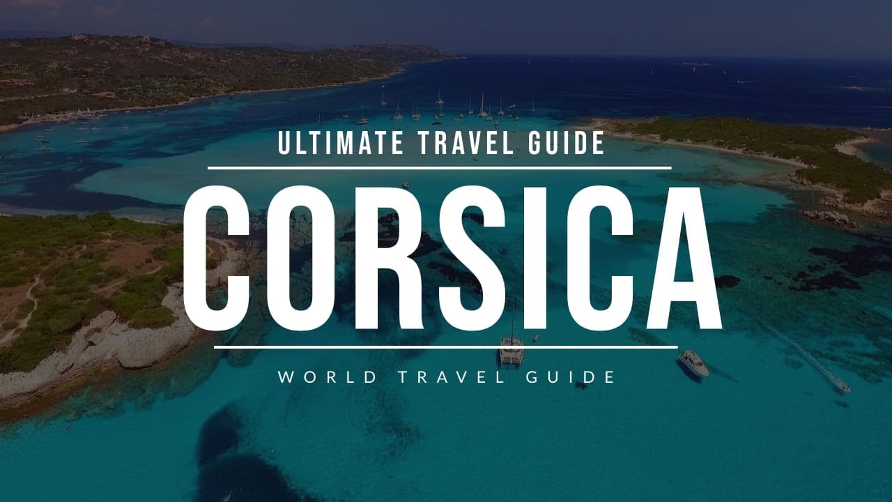 CORSICA Ultimate Travel Guide | Best Tourist Attractions | France