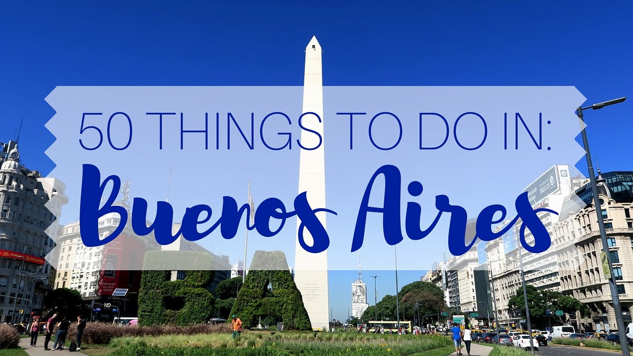 50 Things to do in Buenos Aires Travel Guide