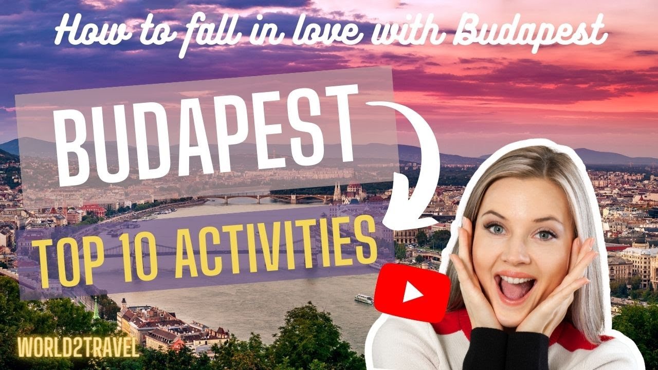 TOP 10 Things to do in BUDAPEST | World2Travel Travel Guide