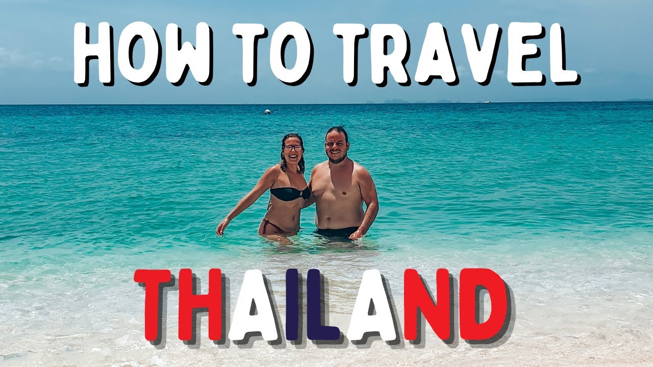 HOW TO TRAVEL THAILAND | Thailand Travel Guide