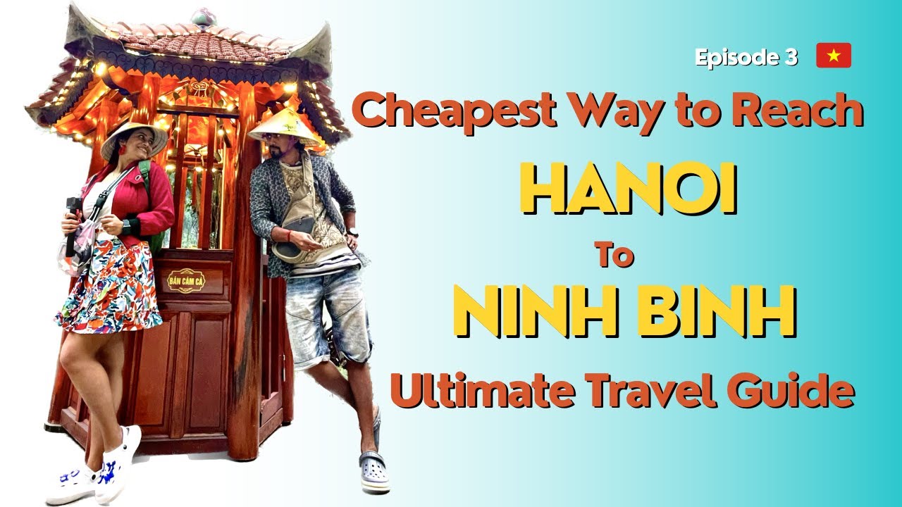 Hanoi to Ninh Binh | The Ultimate Budget Travel Guide | Cheapest Way to Explore Vietnam