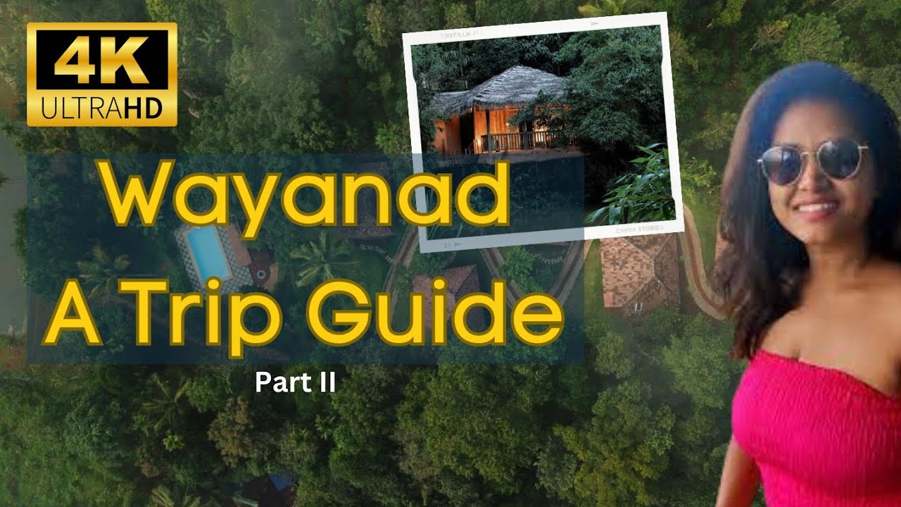Wayanad Travel Guide: Must Visit Places, Suggested by Gowthami | Hangout Travelogue